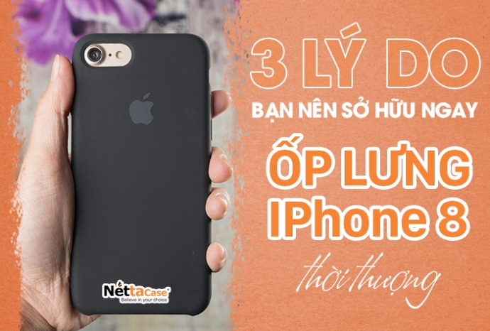 3 lý do bạn nên sở hữu ngay một chiếc ốp lưng Iphone 8 thời thượng