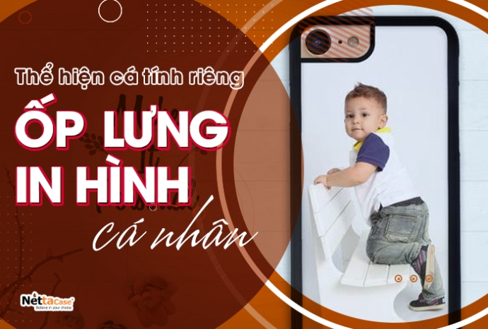 Thể hiện cá tính riêng bằng ốp lưng in hình cá nhân