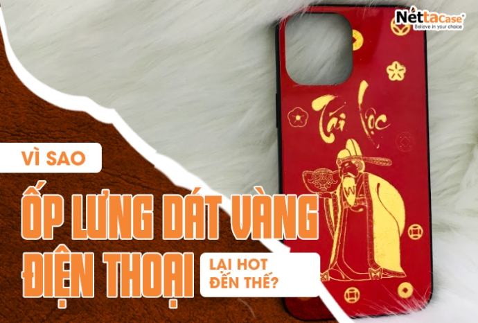 Vì sao ốp lưng dát vàng lại hot đến thế?