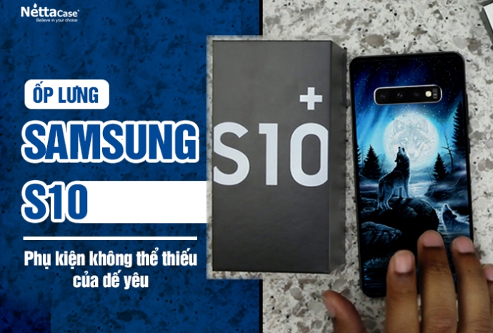 Ốp lưng Samsung S10, phụ kiện không thể thiếu của dế yêu