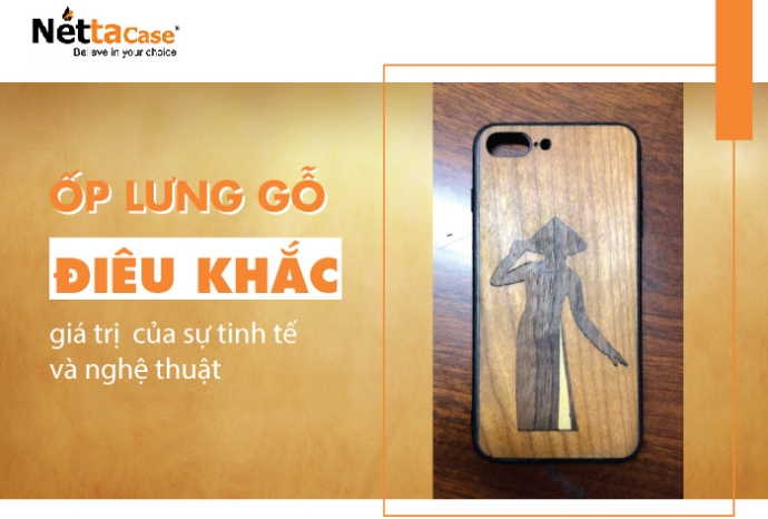 Ốp lưng gỗ điêu khắc - Giá trị của sự tinh tế và nghệ thuật