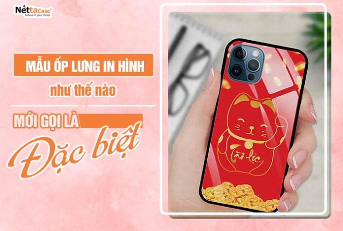 Mẫu ốp lưng in hình như thế nào mới gọi là đặc biệt